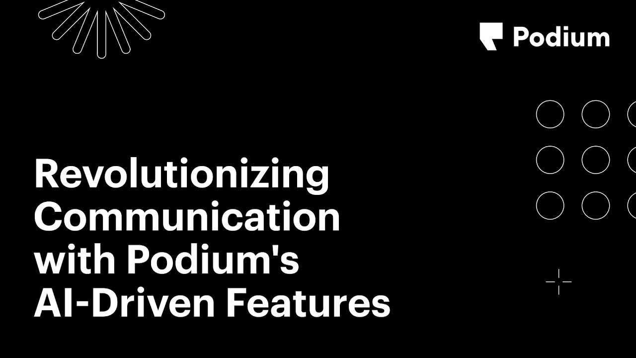 Revolutionizing Communication with Podium’s AI-Driven Features