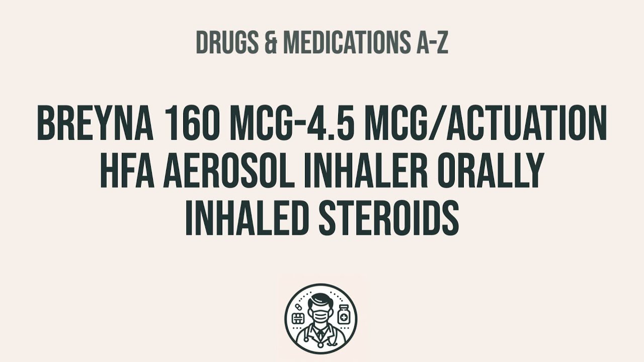 How to use Breyna 160 Mcg-4.5 Mcg/Actuation Hfa Aerosol Inhaler Orally Inhaled Steroids - Explain U