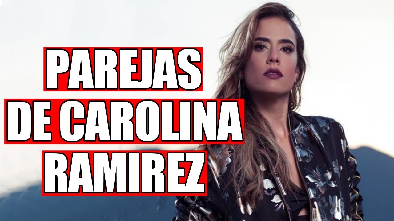 TODAS las Parejas de Carolina Ramírez en la VIDA REAL