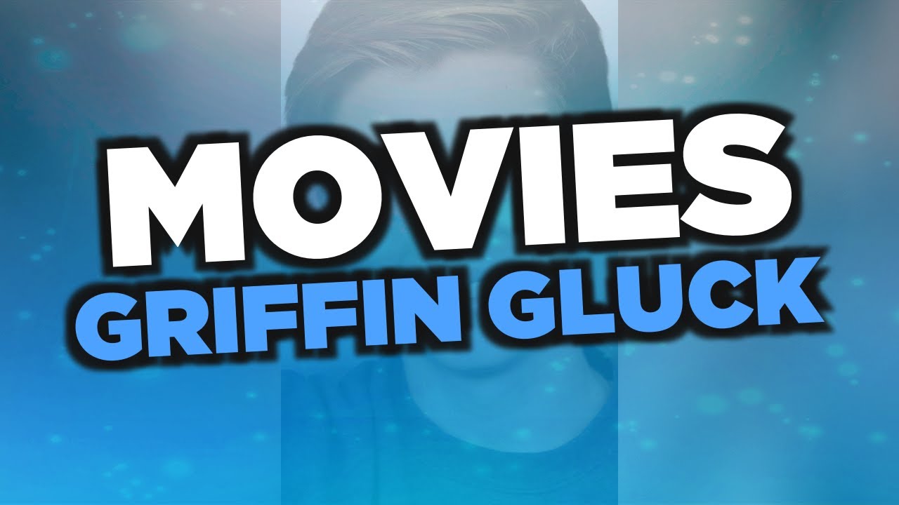 Best Griffin Gluck movies
