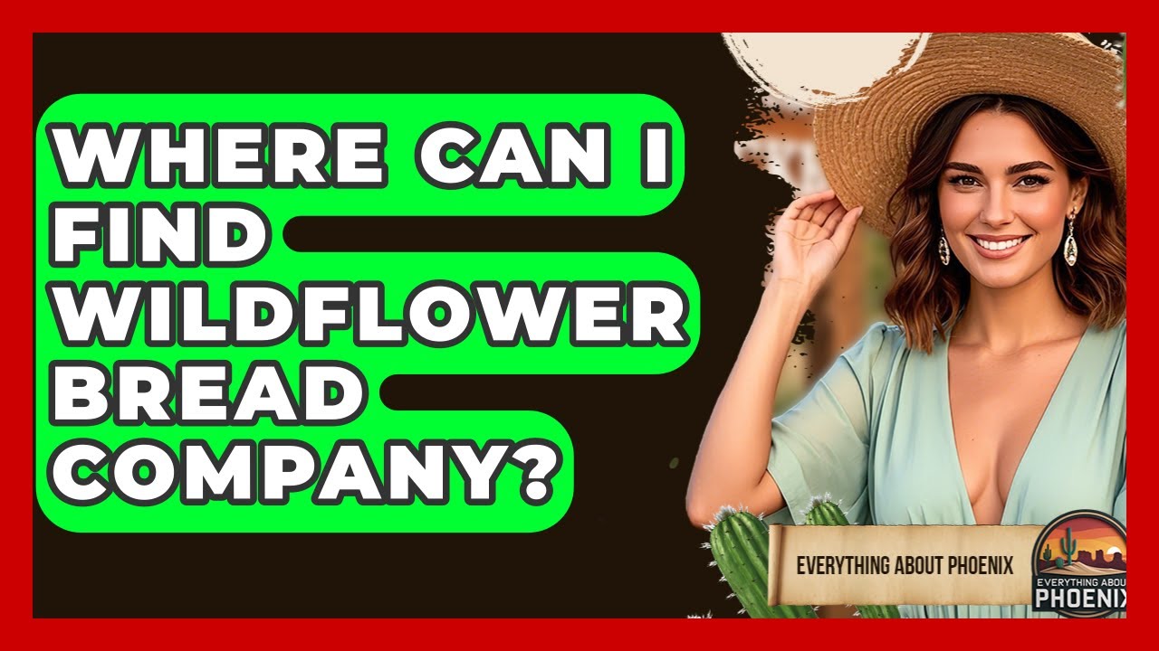 Where Can I Find Wildflower Bread Company? - Everything About Phoenix
