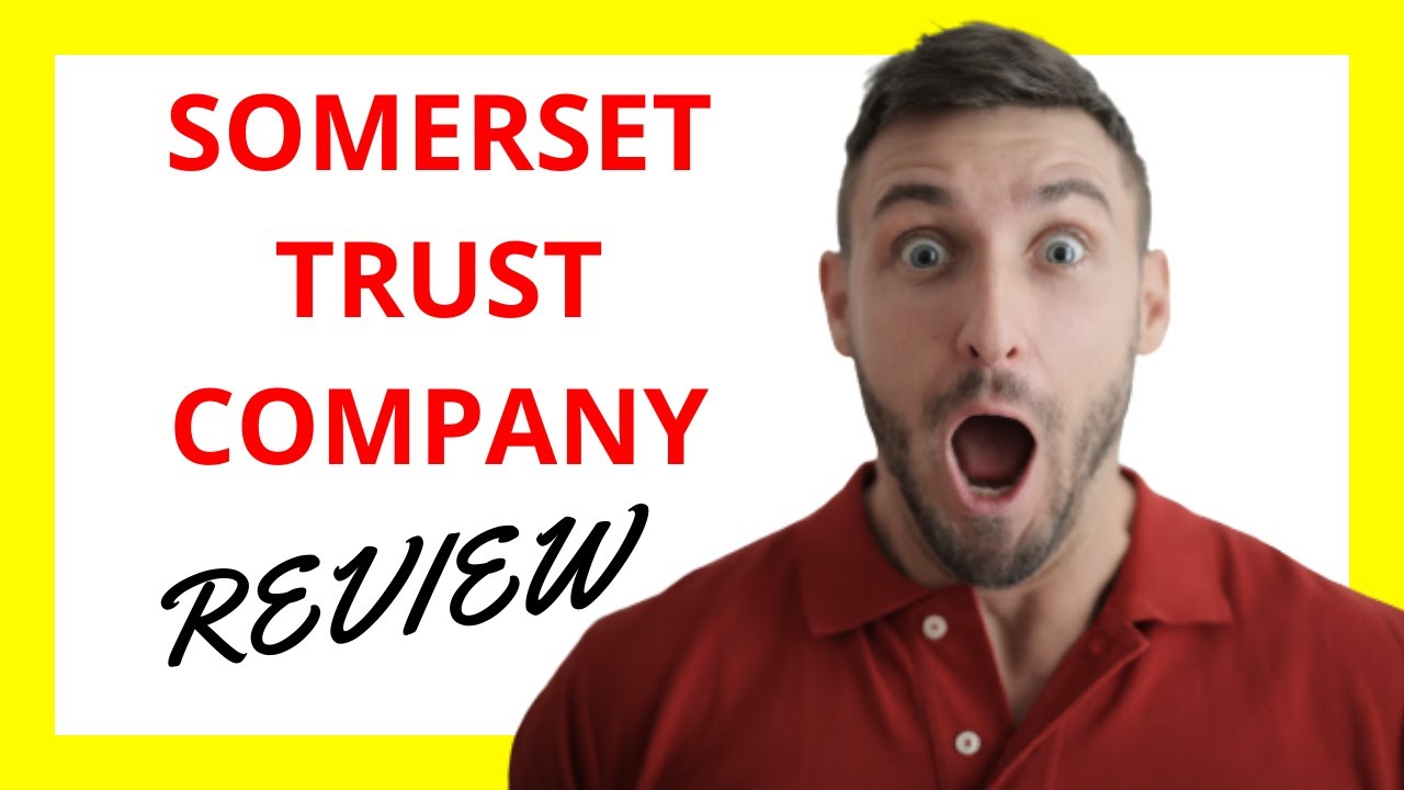 🔥 Somerset Trust Company Review: Pros and Cons