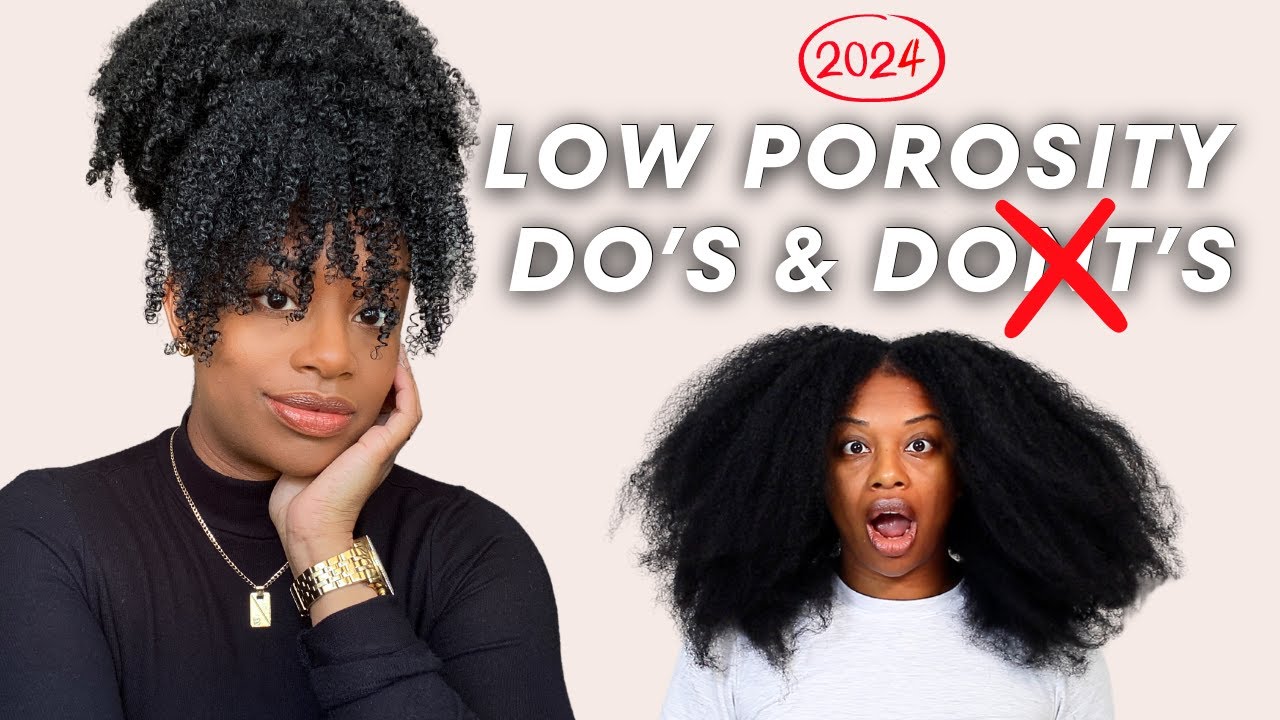 LOW POROSITY HAIR DO'S AND DONT'S TO GROW LONG NATURAL HAIR