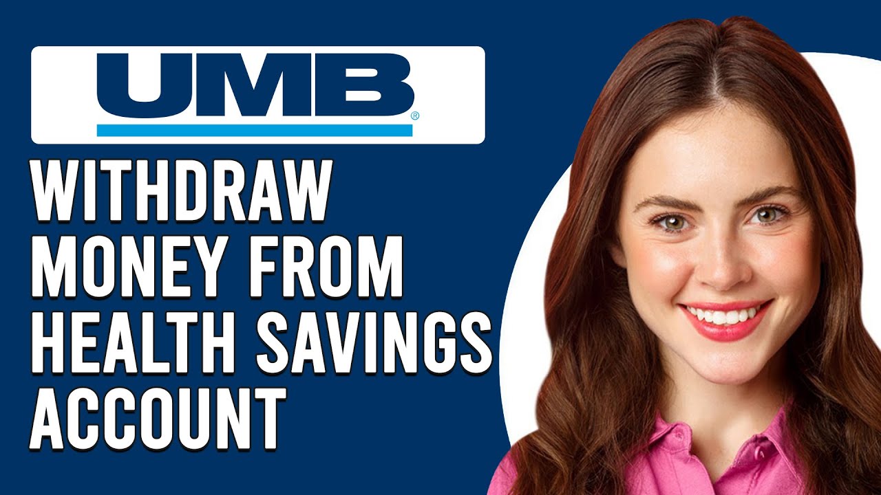 How To Withdraw Money From UMB Health Savings Account (How Can I Move Money Out Of My UMB HSA?)