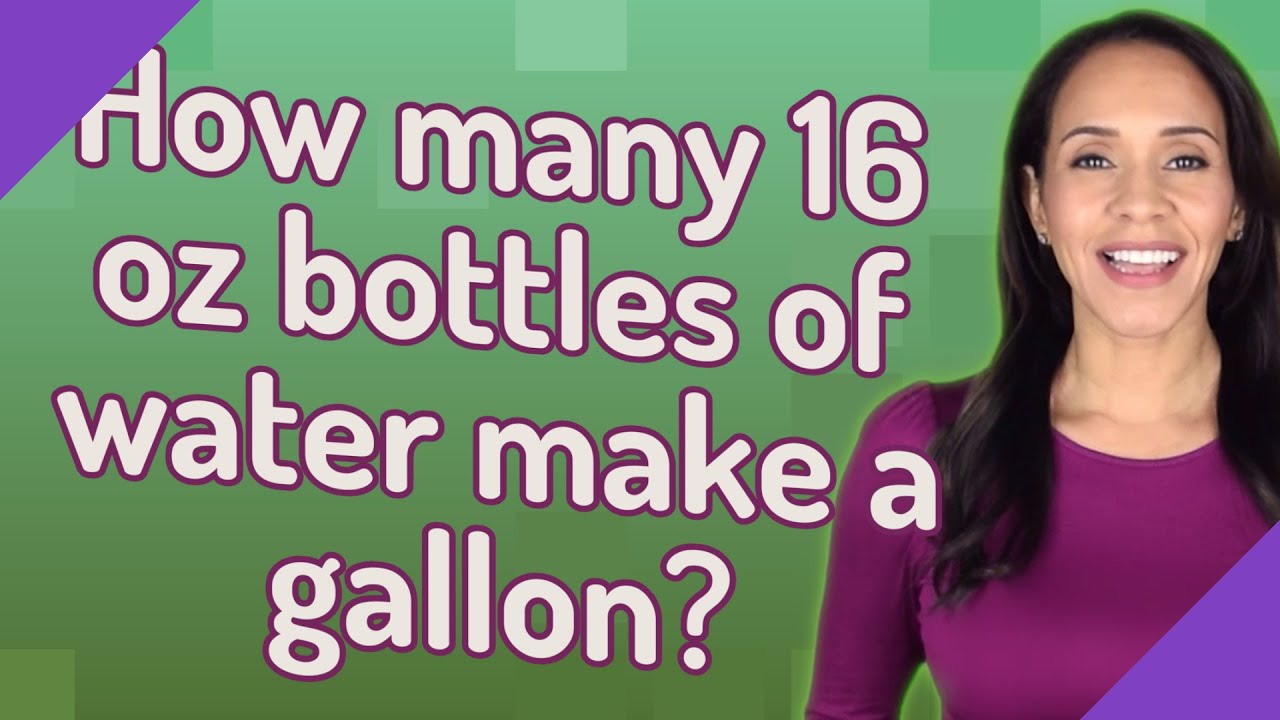 How many 16 oz bottles of water make a gallon?