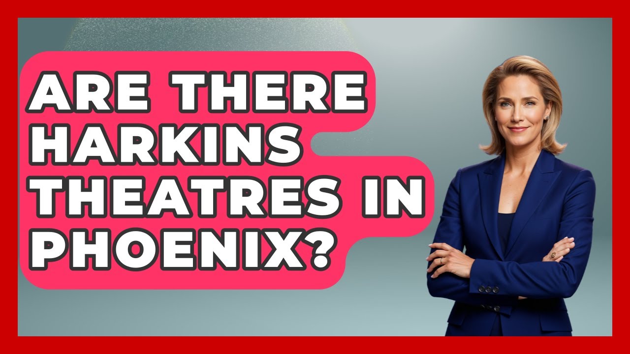 Are There Harkins Theatres In Phoenix? - Everything About Phoenix